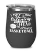 Funny Basketball Wine Glass I May Look Like I'm Listening But In My Head I'm Playing Basketball 12oz Stainless Steel Black