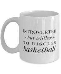 Funny Basketballer Mug Introverted But Willing To Discuss Basketball Coffee Mug 11oz White