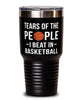 Funny Basketballer Tumbler Tears Of The People I Beat In Basketball Tumbler 30oz Stainless Steel