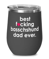 Funny Basschshund Dog Wine Glass B3st F-cking Basschshund Dad Ever 12oz Stainless Steel Black
