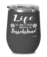 Funny Basschshund Dog Wine Glass Life Is Better With A Basschshund 12oz Stainless Steel