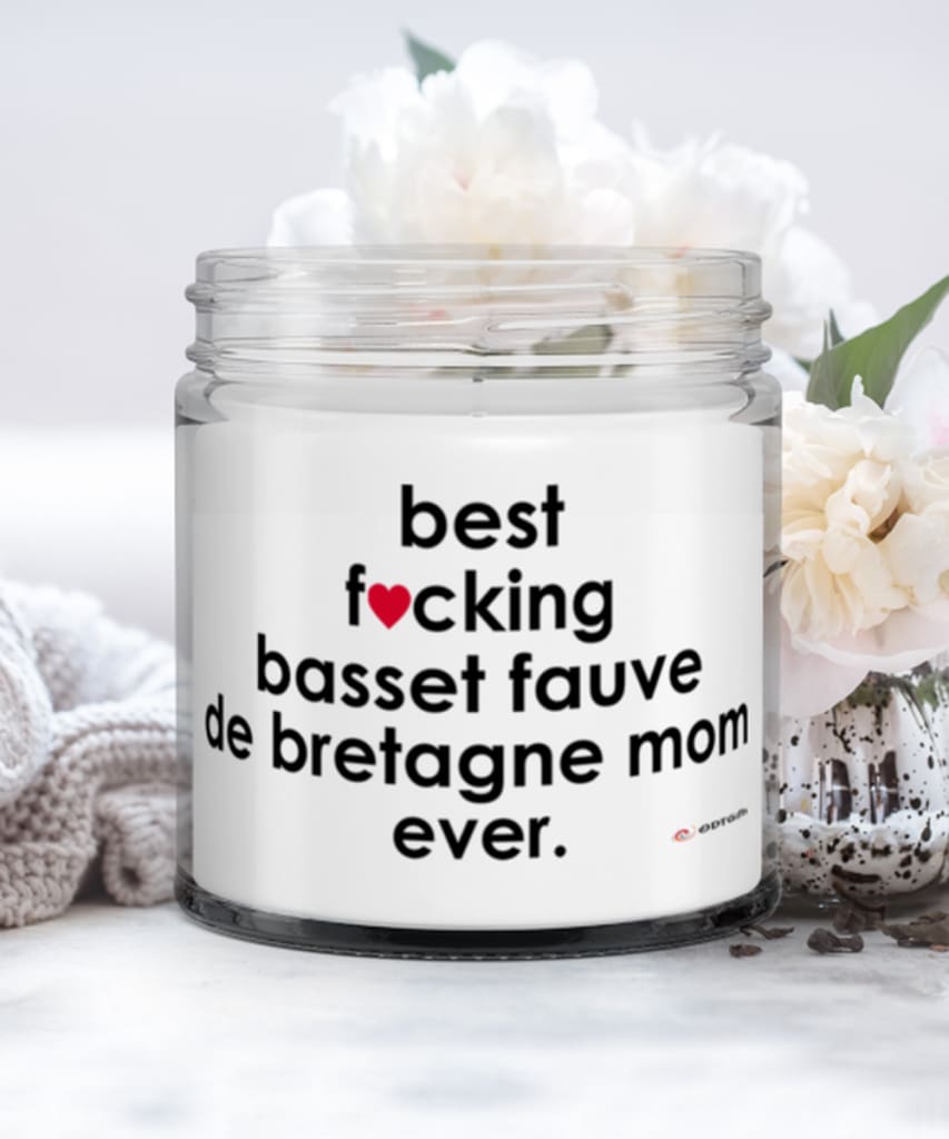 Funny Basset Fauve De Bretagne Dog Candle B3st F-cking Basset Fauve De Bretagne Mom Ever 9oz Vanilla Scented Candles Soy Wax