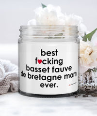 Funny Basset Fauve De Bretagne Dog Candle B3st F-cking Basset Fauve De Bretagne Mom Ever 9oz Vanilla Scented Candles Soy Wax