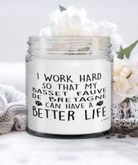 Funny Basset Fauve De Bretagne Dog Candle I Work Hard So That My Basset Fauve De Bretagne Can Have A Better Life 9oz Vanilla Scented Candles Soy Wax