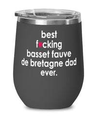 Funny Basset Fauve De Bretagne Dog Wine Glass B3st F-cking Basset Fauve De Bretagne Dad Ever 12oz Stainless Steel Black