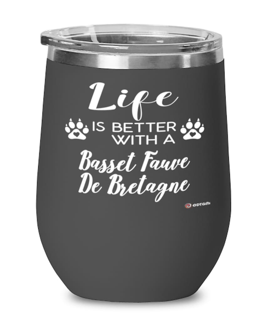 Funny Basset Fauve De Bretagne Dog Wine Glass Life Is Better With A Basset Fauve De Bretagne 12oz Stainless Steel