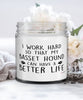 Funny Basset Hound Candle I Work Hard So That My Basset Hound Can Have A Better Life 9oz Vanilla Scented Candles Soy Wax