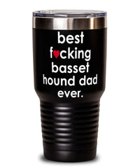 Funny Basset Hound Dog Tumbler B3st F-cking Basset Hound Dad Ever 30oz Stainless Steel