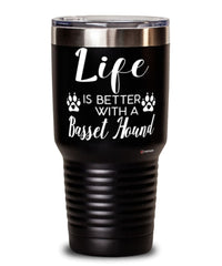 Funny Basset Hound Dog Tumbler Life Is Better With A Basset Hound 30oz Stainless Steel Black