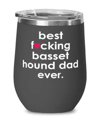 Funny Basset Hound Dog Wine Glass B3st F-cking Basset Hound Dad Ever 12oz Stainless Steel Black