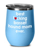 Funny Basset Hound Dog Wine Glass B3st F-cking Basset Hound Mom Ever 12oz Stainless Steel