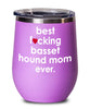 Funny Basset Hound Dog Wine Glass B3st F-cking Basset Hound Mom Ever 12oz Stainless Steel