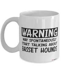 Funny Basset Hound Mug Warning May Spontaneously Start Talking About Basset Hounds Coffee Cup White