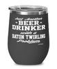 Funny Baton Twirler Wine Glass Just Another Beer Drinker With A Baton Twirling Problem 12oz Stainless Steel Black