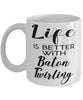 Funny Baton Twirling Mug Life Is Better With Baton Twirling Coffee Cup 11oz 15oz White
