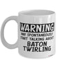 Funny Baton Twirling Mug Warning May Spontaneously Start Talking About Baton Twirling Coffee Cup White