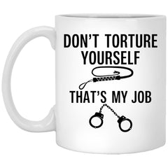 Funny BDSM Mug Dont Yourself Thats My Job Coffee Cup 11oz White XP8434