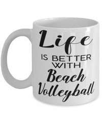 Funny Beach Volleyball Mug Life Is Better With Beach Volleyball Coffee Cup 11oz 15oz White