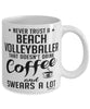 Funny Beach Volleyball Mug Never Trust A Beach Volleyballer That Doesn't Drink Coffee and Swears A Lot Coffee Cup 11oz 15oz White