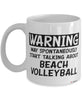 Funny Beach Volleyball Mug Warning May Spontaneously Start Talking About Beach Volleyball Coffee Cup White