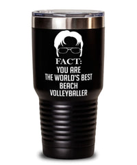 Funny Beach Volleyball Tumbler Fact You Are The Worlds B3st Beach Volleyballer 30oz Stainless Steel