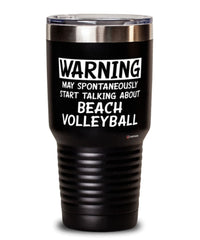 Funny Beach Volleyball Tumbler Warning May Spontaneously Start Talking About Beach Volleyball 30oz Stainless Steel Black