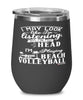 Funny Beach Volleyball Wine Glass I May Look Like I'm Listening But In My Head I'm Playing Beach Volleyball 12oz Stainless Steel Black