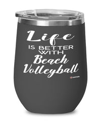 Funny Beach Volleyball Wine Glass Life Is Better With Beach Volleyball 12oz Stainless Steel Black