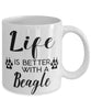Funny Beagle Dog Mug Life Is Better With A Beagle Coffee Cup 11oz 15oz White