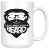 Funny Beard Mug Can I Buy You A Beard 15oz White Coffee Mugs