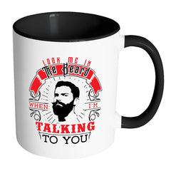 Funny Beard Mug Look Me In The Beard When Im White 11oz Accent Coffee Mugs