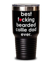 Funny Bearded Collie Dog Tumbler B3st F-cking Bearded Collie Dad Ever 30oz Stainless Steel