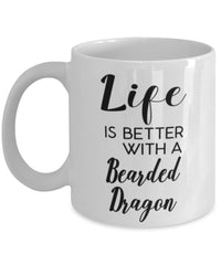 Funny Bearded Dragon Lizard Mug Life Is Better With A Bearded Dragon Coffee Cup 11oz 15oz White