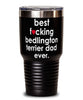 Funny Bedlington Terrier Dog Tumbler B3st F-cking Bedlington Terrier Dad Ever 30oz Stainless Steel