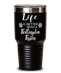 Funny Bedlington Terrier Dog Tumbler Life Is Better With A Bedlington Terrier 30oz Stainless Steel Black