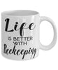 Funny Beekeeper Mug Life Is Better With Beekeeping Coffee Cup 11oz 15oz White