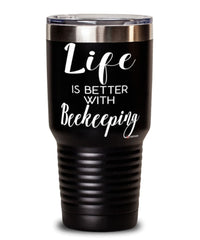Funny Beekeeper Tumbler Life Is Better With Beekeeping 30oz Stainless Steel Black