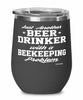 Funny Beekeeper Wine Glass Just Another Beer Drinker With A Beekeeping Problem 12oz Stainless Steel Black