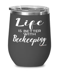 Funny Beekeeper Wine Glass Life Is Better With Beekeeping 12oz Stainless Steel Black