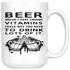 Funny Beer Mug Beer Doesnt Have Enough Vitamins Thats Why 15oz White Coffee Mugs