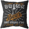 Funny Beer Pillows I Dont Always Drink Beer But When I Do I Drink A Lot