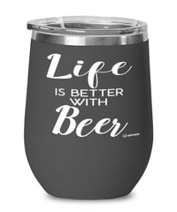 Funny Beer Wine Glass Life Is Better With Beer 12oz Stainless Steel Black