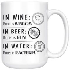 Funny Beer Wine Mug In Wine There Is Wisdom In Beer 15oz White Coffee Mugs