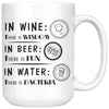 Funny Beer Wine Mug In Wine There Is Wisdom In Beer 15oz White Coffee Mugs
