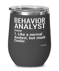 Funny Behavior Analyst Wine Glass Like A Normal Analyst But Much Cooler 12oz Stainless Steel Black