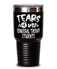 Funny Behavioral Therapy Professor Teacher Tumbler Tears Of My Behavioral Therapy Students 30oz Stainless Steel Black
