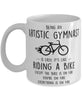 Funny Being A Artistic Gymnast Is Easy It's Like Riding A Bike Except Coffee Mug White