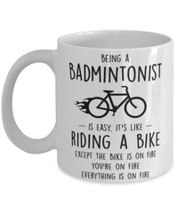 Funny Being A Badmintonist Is Easy It's Like Riding A Bike Except Coffee Mug White