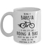 Funny Being A Barista Is Easy It's Like Riding A Bike Except Coffee Mug White