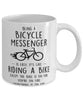 Funny Being A Bicycle Messenger Is Easy It's Like Riding A Bike Except Coffee Mug White